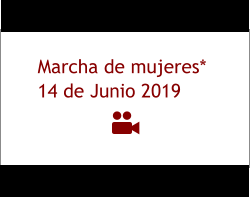 Marcha de mujeres* 14 de Junio 2019